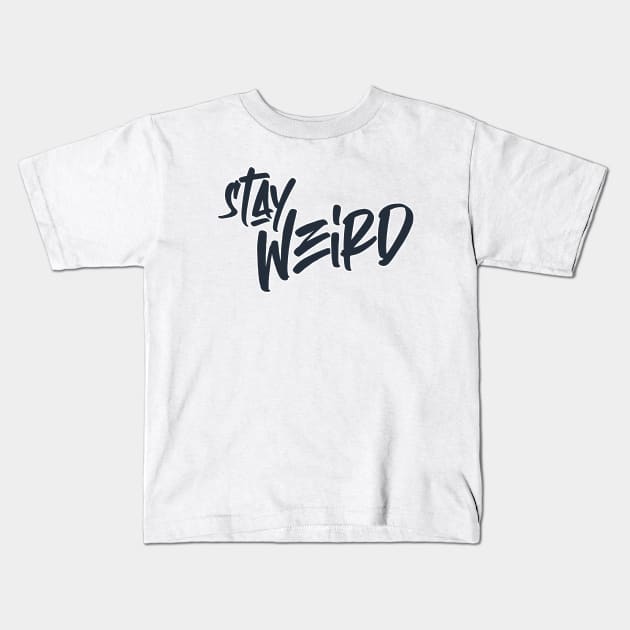 stay weird Kids T-Shirt by creakraft